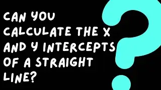 Grade 9 Mathematics - Calculating the x and y intercepts of a straight line