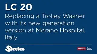 LC 20 Replacement at Ospedale di Merano, Italy | Trolley Washers | Steelco Group