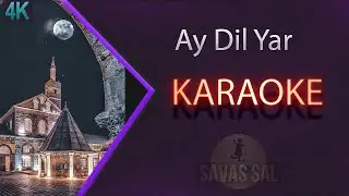 Ay Dil Dilim Yar Karaoke