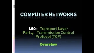Computer Networks L60  :  Transport Layer Part 4- TCP Introduction  (KTU BTech CSE| CST303 | CST286)