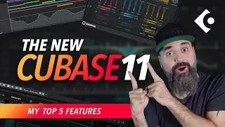 🔥🔥 The NEW CUBASE 11 - My TOP 5 New Features 🔥🔥