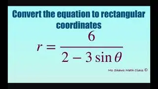 Convert polar equation to rectangular equation r= 6/(2 - 3 sin x).