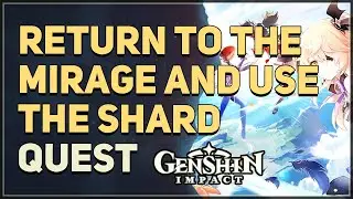 Return to the mirage and use the shard Genshin Impact