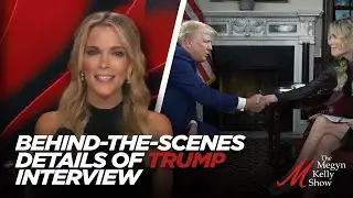Megyn Kelly Reveals Behind-the-Scenes Details of Her Interview with Former President Donald Trump