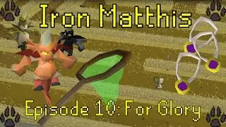 [OSRS] Ironman Matthis - S1E10: For Glory