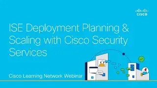 ISE Deployment Planning & Scaling with Cisco Security Services