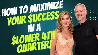 How to Maximize Your $uccess in a $lower 4th Quarter!