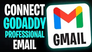 How to Connect GoDaddy Professional Email to Gmail (2025) - Full Guide