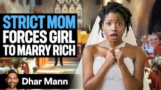STRICT MOM Forces Girl To MARRY RICH | Dhar Mann Studios