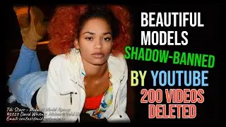 BEAUTIFUL MODELS shadow-banned by youtube, two hundred videos deleted