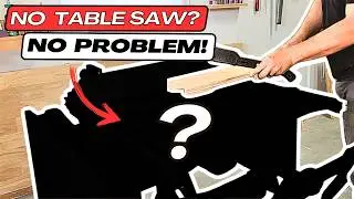 Woodworking WITHOUT A Table Saw??  Here's How I Do It!