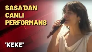 Sasa'dan canlı performans 'Keke'