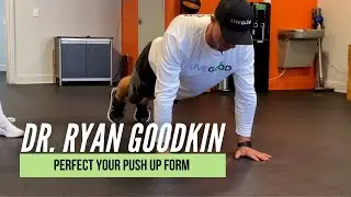 Perfect your Push up Form | Dr. Ryan Goodkin