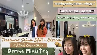 NYESEL TREATMENT SALMON DNA DAN EKSOSOM DI DERMA MINISTRY I WAJAH GLOWING BENERAN? I WORTH GAK ?