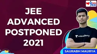 JEE Advanced Postponed 2021 | Super JEE |  Saurabh Maurya