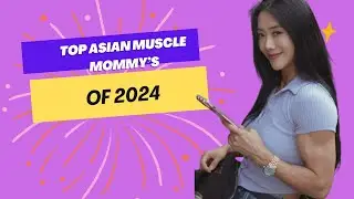 Top ASIAN Muscle Mommy's of 2024 | Ft. Korean & Chinese Female Bodybuilders