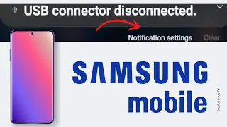 USB connector disconnected notification Samsung (Fix)