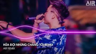 Hứa Đợi Nhưng Chẳng Tới Remix - Em Đi Về Ở Phía Mặt Trời Anh Về Phía Một Đời Không Em Remix TikTok