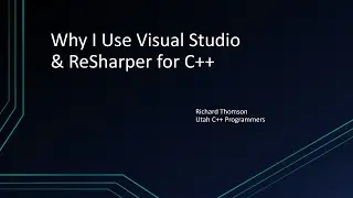 Why I Use Visual Studio & ReSharper for C++