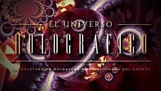 UNIVERSO HOLOGRÁFICO 🫧 | La Conjetura de Maldacena y el Holograma del Cosmos: ¿una realidad oculta?