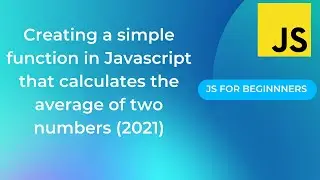 Creating a simple function in Javascript that calculates the average of two numbers (2021)