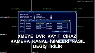 XMEYE DVR Kayıt Cihazı Kamera İsimleri Nasıl Değiştirilir