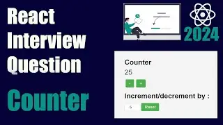 Counter in React JS | React machine coding interview questions | 2024 