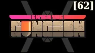 Прохождение Enter the Gungeon [62] - Жизнь