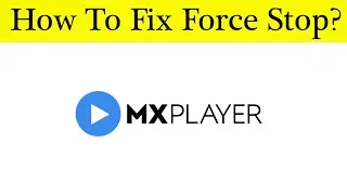 How To Fix MX Player App Force Stop Problem Android & Ios - Solve MX Player Keeps Stop