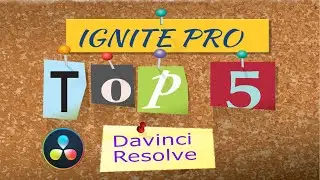 Davinci Resolve Top 5 Ignite Pro Plugins