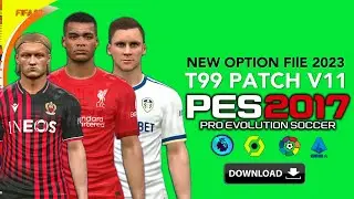 PES 2017 | T99 PATCH V11 NEW OPTION FILE 2023 | 1/5/23 | PC