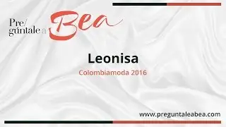 Leonisa Colombiamoda 2016 | Pregúntale a Bea