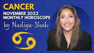 ♋️ Cancer November  2022 Astrology Horoscope by Nadiya Shah