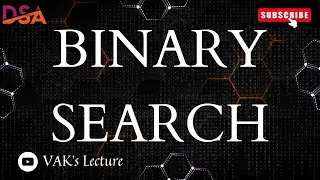 Binary Search | Arrays in DS | Data Structures and Algorithms | DS | Data Structures | VAK's Lecture