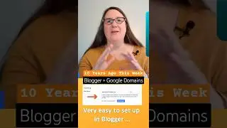 Blogger integration with Google Domains for business (10 Years Ago This Week)