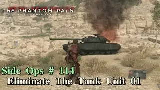 Metal Gear Solid V: The Phantom Pain ★ Side Ops # 114: Eliminate The Tank Unit 01
