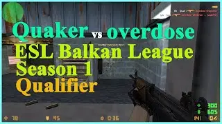 [ POV ] Dh Quaker vs overdose (ESL Balkan League Season 1 Qualifier)