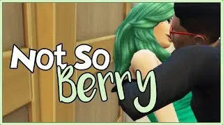 The Sims 4 | Not So Berry | Part 8 [One Time Thing]