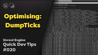 Quick Dev Tip #20 UE4 - Optimising: DumpTicks