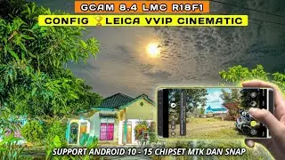 Kamera Android DSLR‼️Gcam LMC R18 F1 + Config 🏆 Leica VVIP Cinematic, All Android