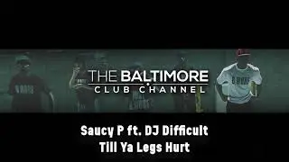 Saucy P Ft.  DJ Difficult -Till Ya Legs Hurt 