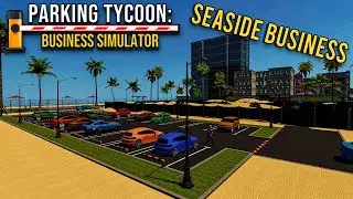 РАСШИРЯЕМ ПАРКОВОЧНЫЙ БИЗНЕС... мы переехали в Майами!!! Parking Simulator - SEASIDE BUSINESS