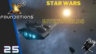 Raiding a Xenon Shipyard - Star Wars Interworlds 25 X4 Foundations modded