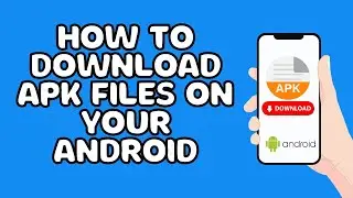 How To download APK files On Your Android