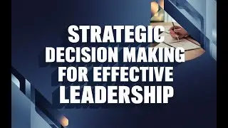 Strategic Decision Making for Effective Leadership. #udemycouponcode2024