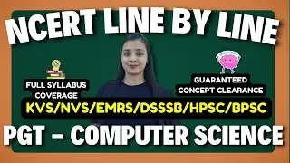 PGT - Computer Science | NCERT - LINE by LINE | Full Book in detail for NVS/EMRS/BPSC/HPSC/DSSB/KVS