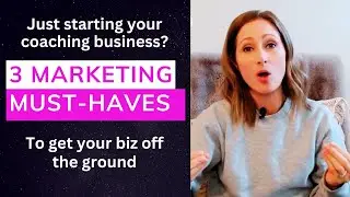 3 must-haves for marketing your life coaching business