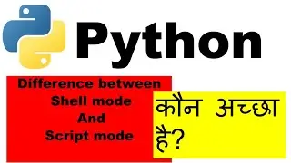 Python shell mode and script mode, How to write and excute code?