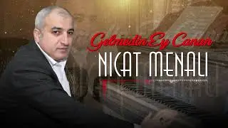 Nicat Mənalı - Gəlmədin Ey Canan (YENİ 2023)