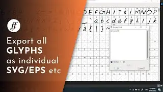 Export All Glyphs of a Font as Individual SVG/EPS/GLYPH | FontForge Tutorial